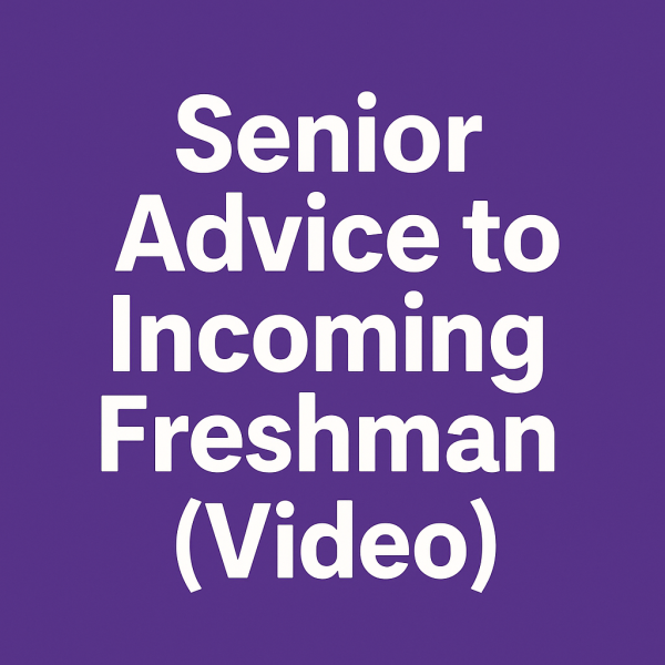 Senior Advice to Incoming Freshmen (Video)